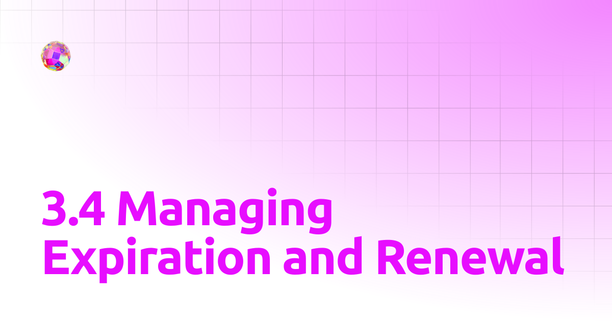 3.4 Managing Expiration and Renewal | Circulex